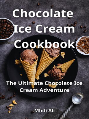 cover image of Chocolate Ice Cream Cookbook